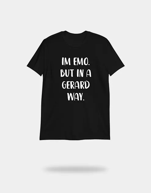 Im Emo But In A Gerard Way Shirt